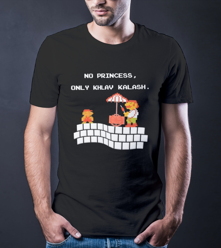 No Princess Only Khlav Kalash Mario Pixel Nostalgia T-Shirt