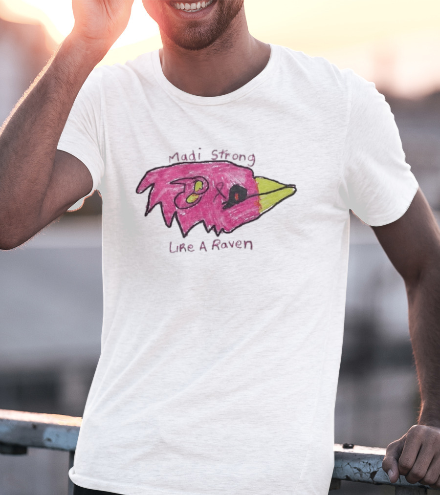 Madi Strong Like A Raven Crucial Catch Baltimore Ravens T-Shirt