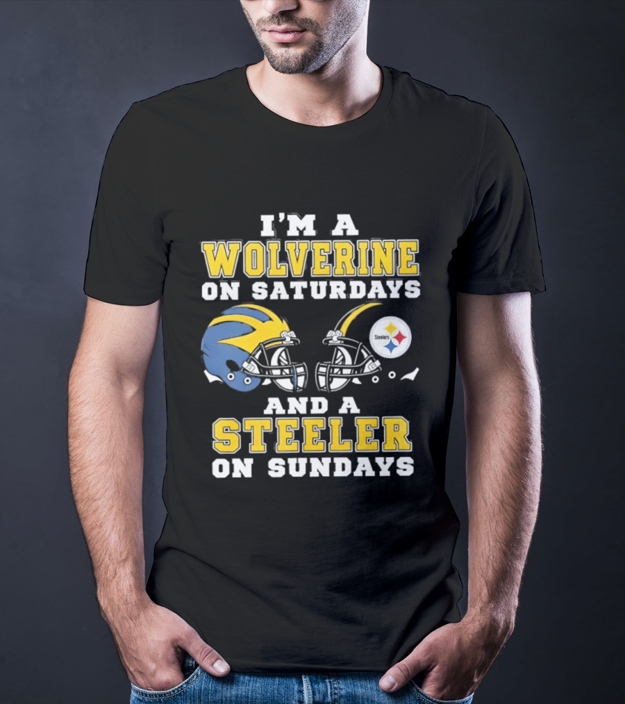 I'm A Wolverine On Saturdays And A Steeler On Sundays Football Fan Loyalty T-Shirt