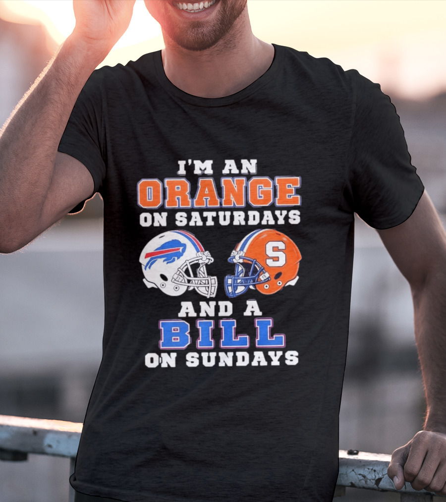 I'm An Orange Syracuse Fan On Saturdays And A Buffalo Bills Supporter On Sundays T-Shirt
