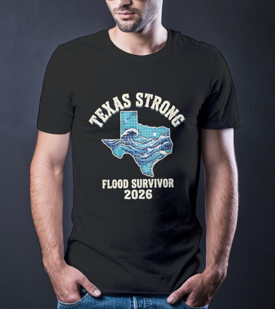 Texas Strong Flood Survivor 2026 Hill Country Resilience T-Shirt