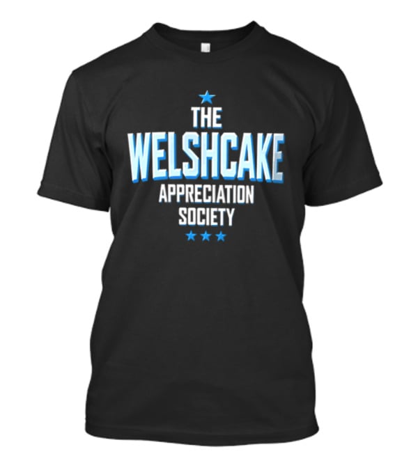 The Welshcake Appreciation Society Welsh Food Enthusiasts T-Shirt