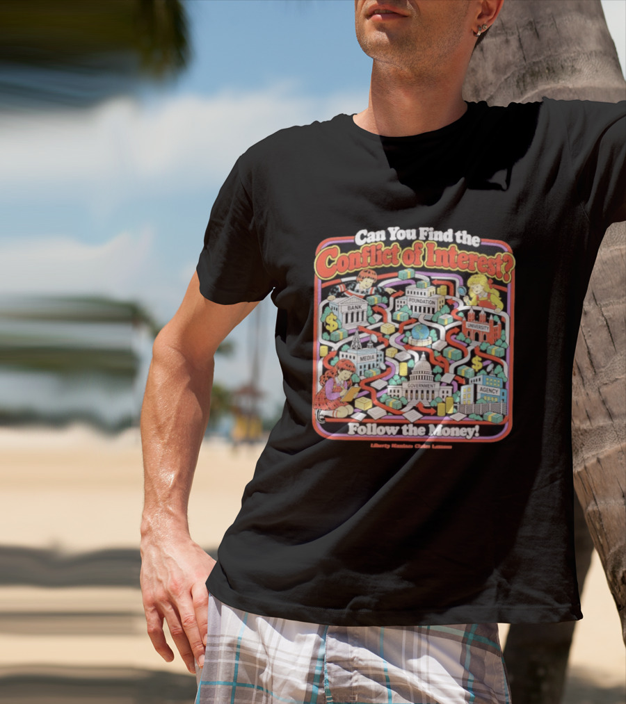Can You Find The Conflict Of Interest Follow The Money Bank Foundation University Media Government Agency T-Shirt