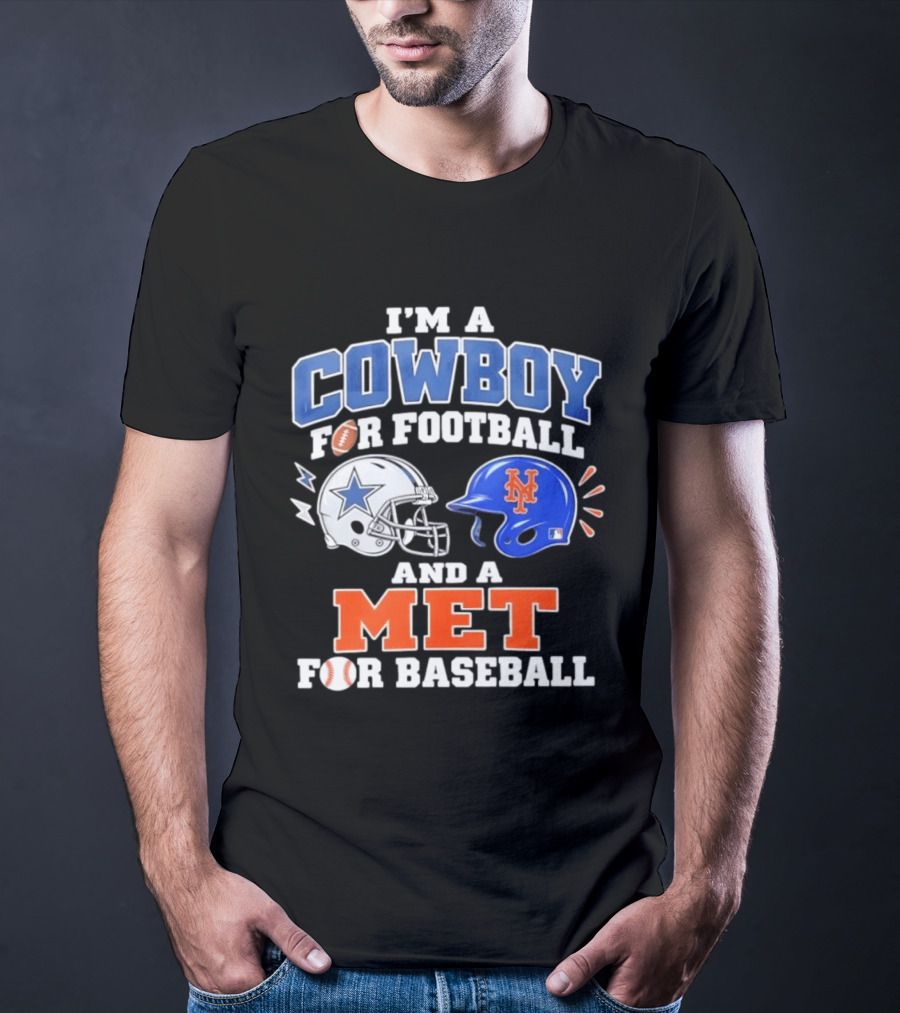 I'm A Cowboy For Football And A Met For Baseball Fan T-Shirt