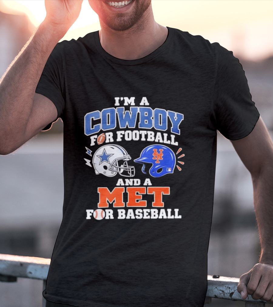I'm A Cowboy For Football And A Met For Baseball Fan T-Shirt