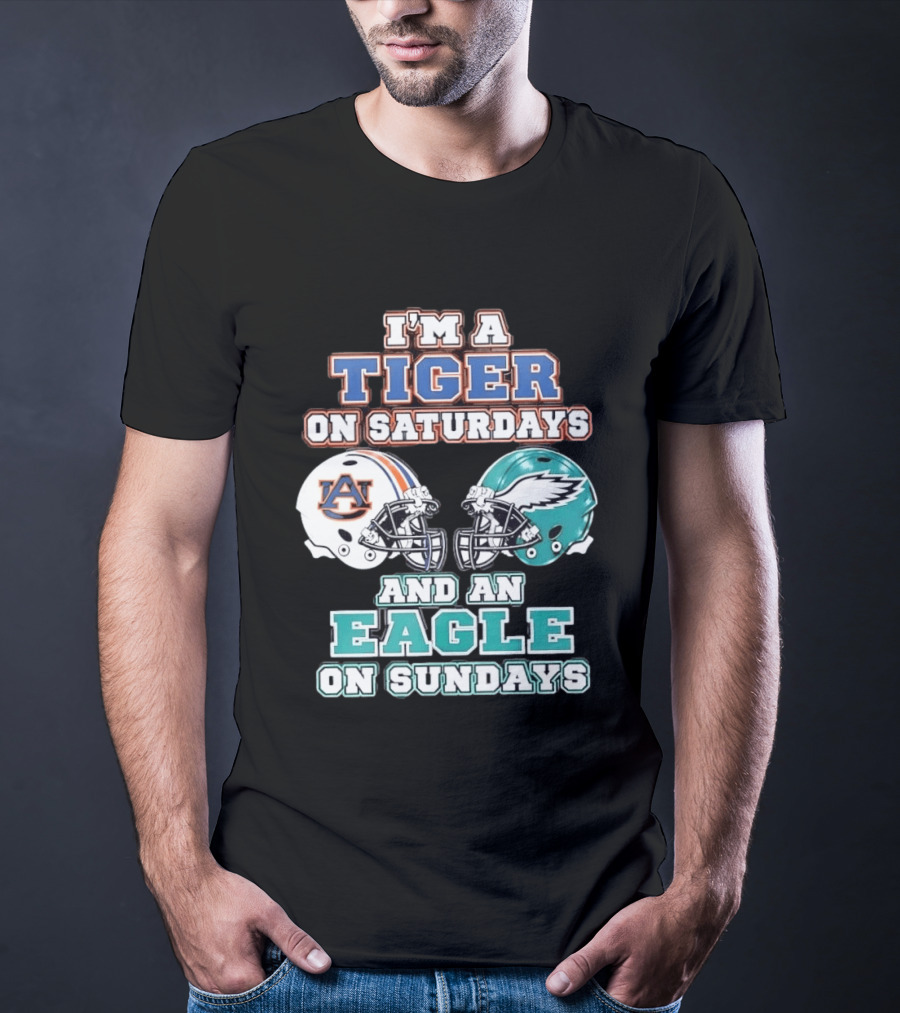 I'm A Tiger On Saturdays Auburn And An Eagle On Sundays Eagles Football T-Shirt