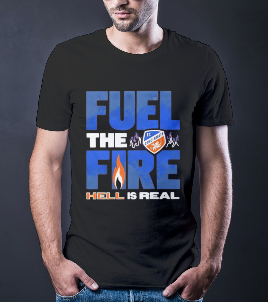 FC Cincinnati Fuel The Fire Hell Is Real T-Shirt