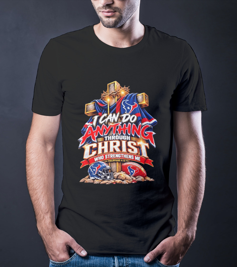 Houston Texans I Can Do Anything Through Christ Philippians 4:13 T-Shirt