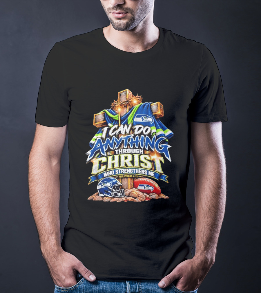 Seattle Seahawks I Can Do Anything Through Christ Who Strengthens Me Philippians 4:13 T-Shirt