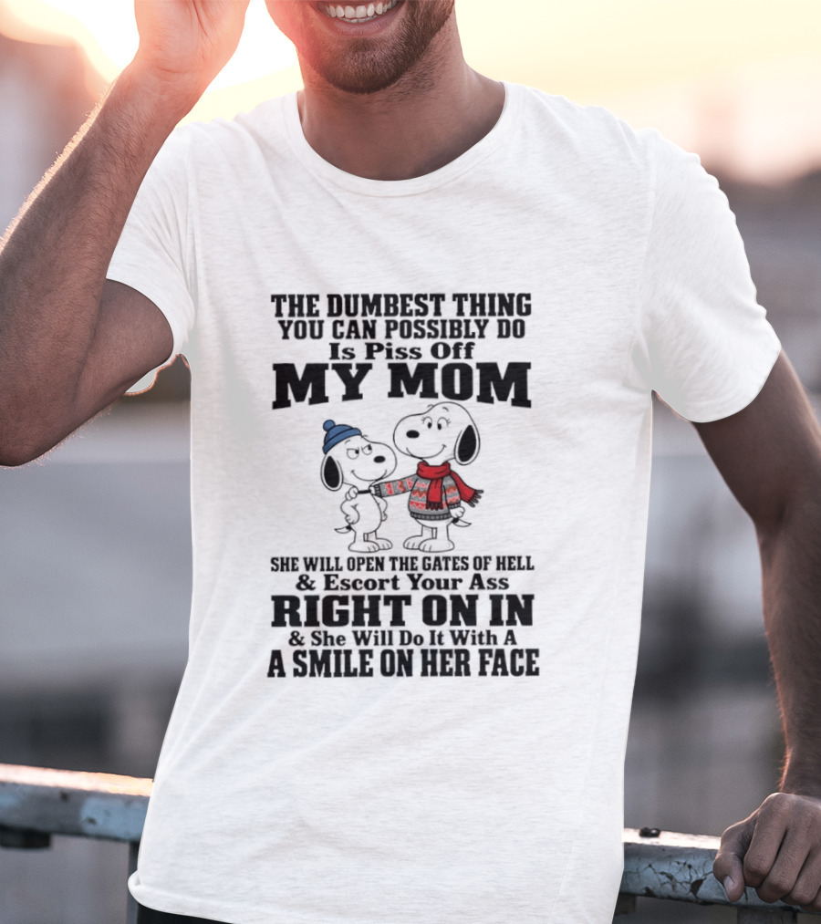 Snoopy And Belle Warning The Dumbest Thing You Can Possibly Do Is Piss Off My Mom T-Shirt