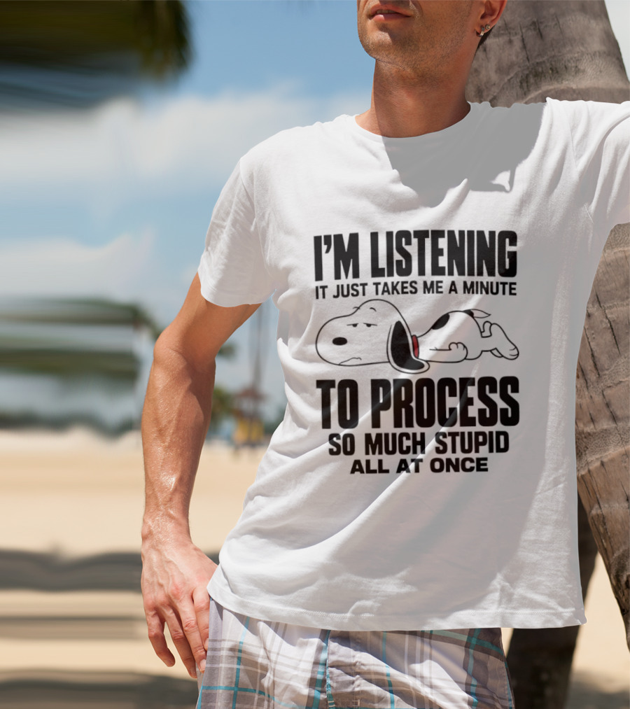 Snoopy I'm Listening To Process So Much Stupid All At Once T-Shirt