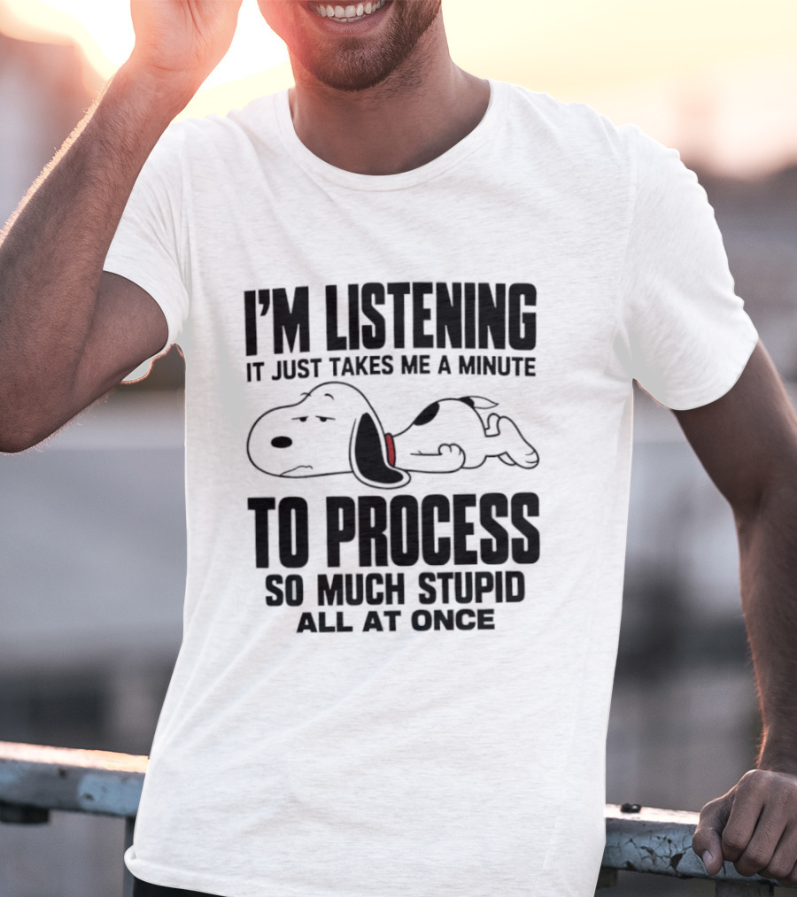 Snoopy I'm Listening To Process So Much Stupid All At Once T-Shirt