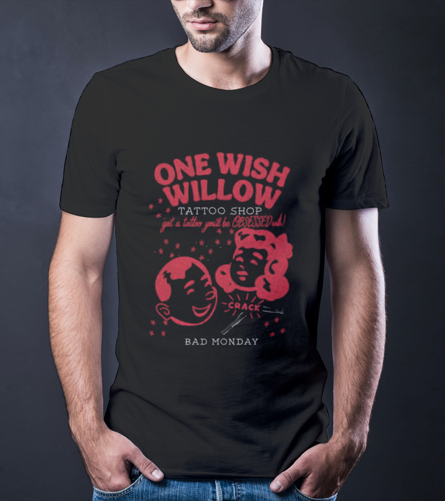 One Wish Willow Tattoo Shop Bad Monday T-Shirt
