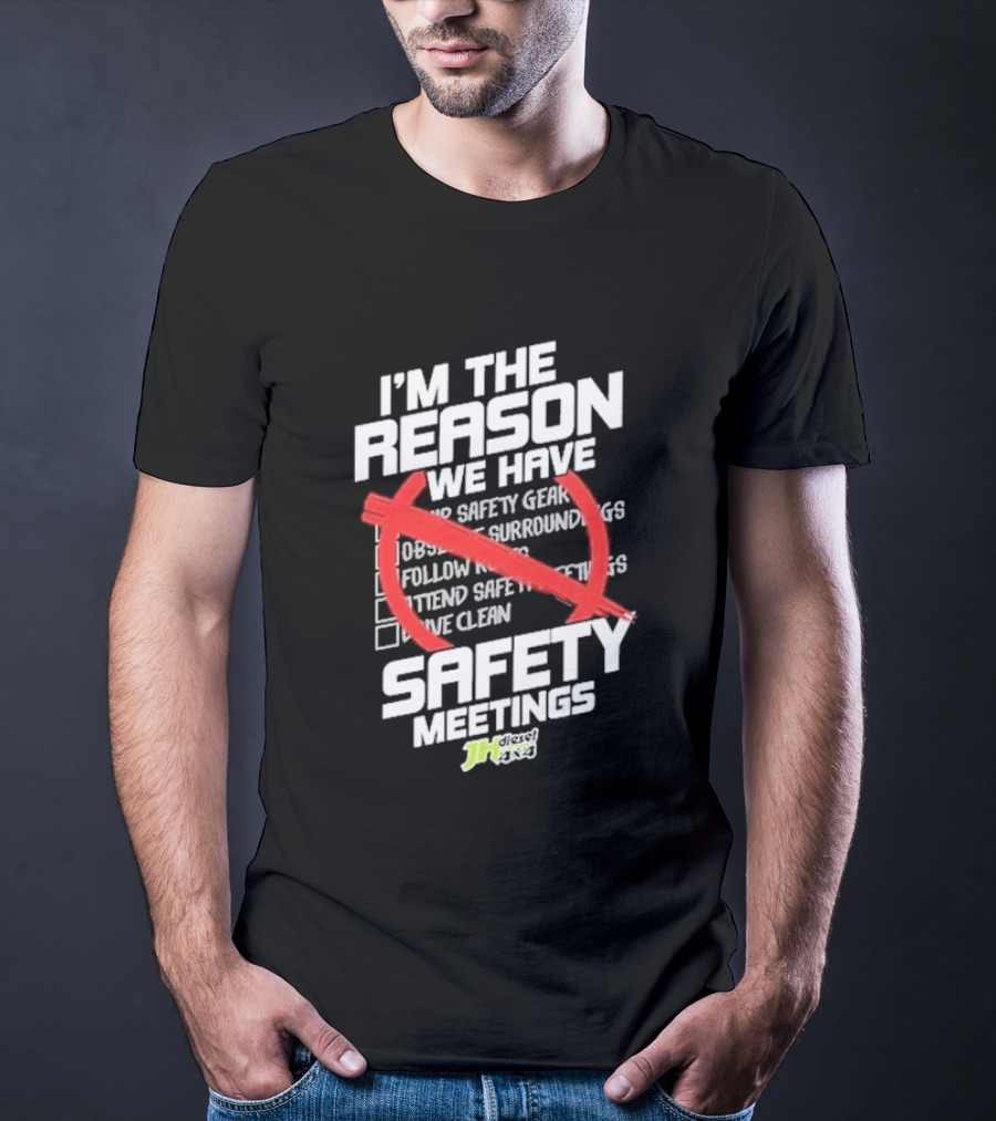 Cleetus Mcfarland JH Diesel I'm The Reason We Have Safety Meetings T-Shirt
