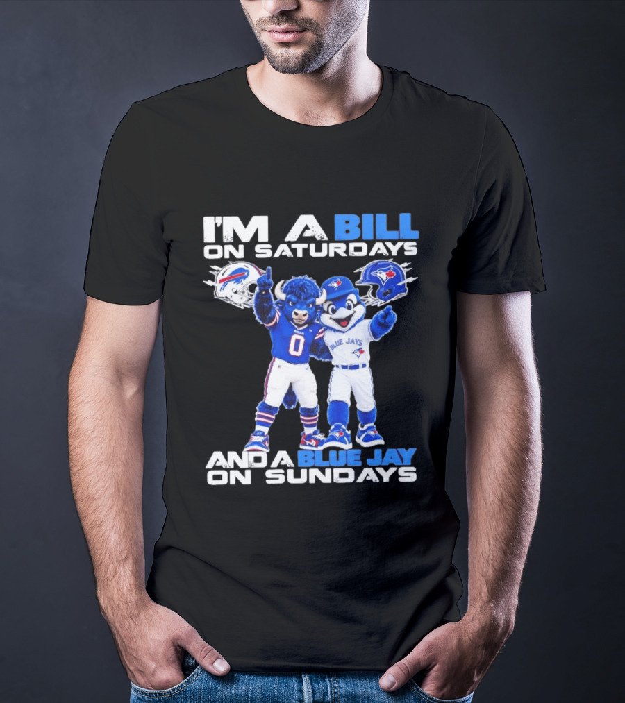 I'm A Bill On Saturdays And A Blue Jay On Sundays Buffalo Bills Blue Jays T-Shirt