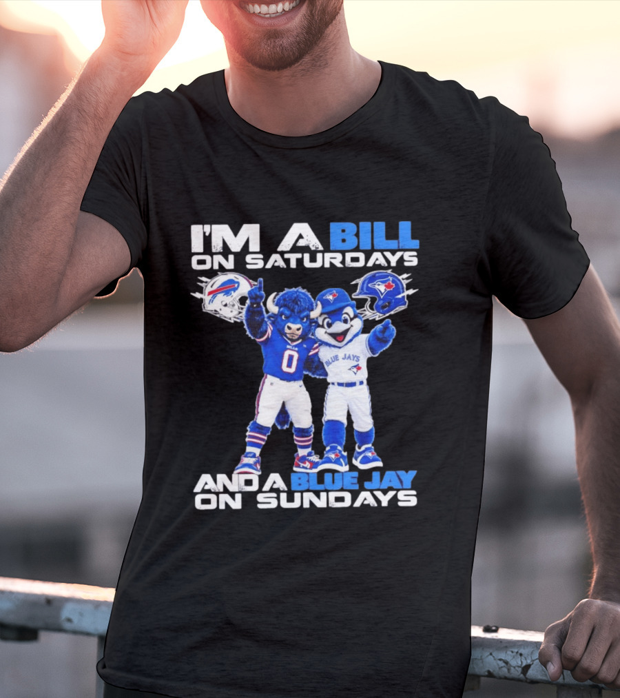 I'm A Bill On Saturdays And A Blue Jay On Sundays Buffalo Bills Blue Jays T-Shirt