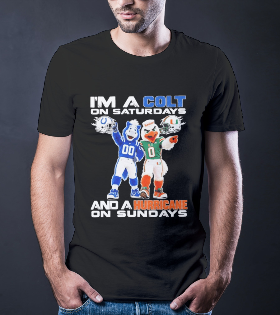 I'm A Colt On Saturdays And A Hurricane On Sundays Football Mascots T-Shirt