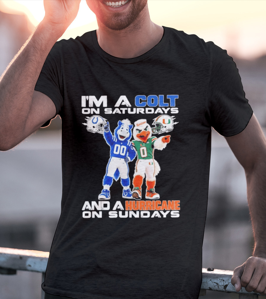 I'm A Colt On Saturdays And A Hurricane On Sundays Football Mascots T-Shirt
