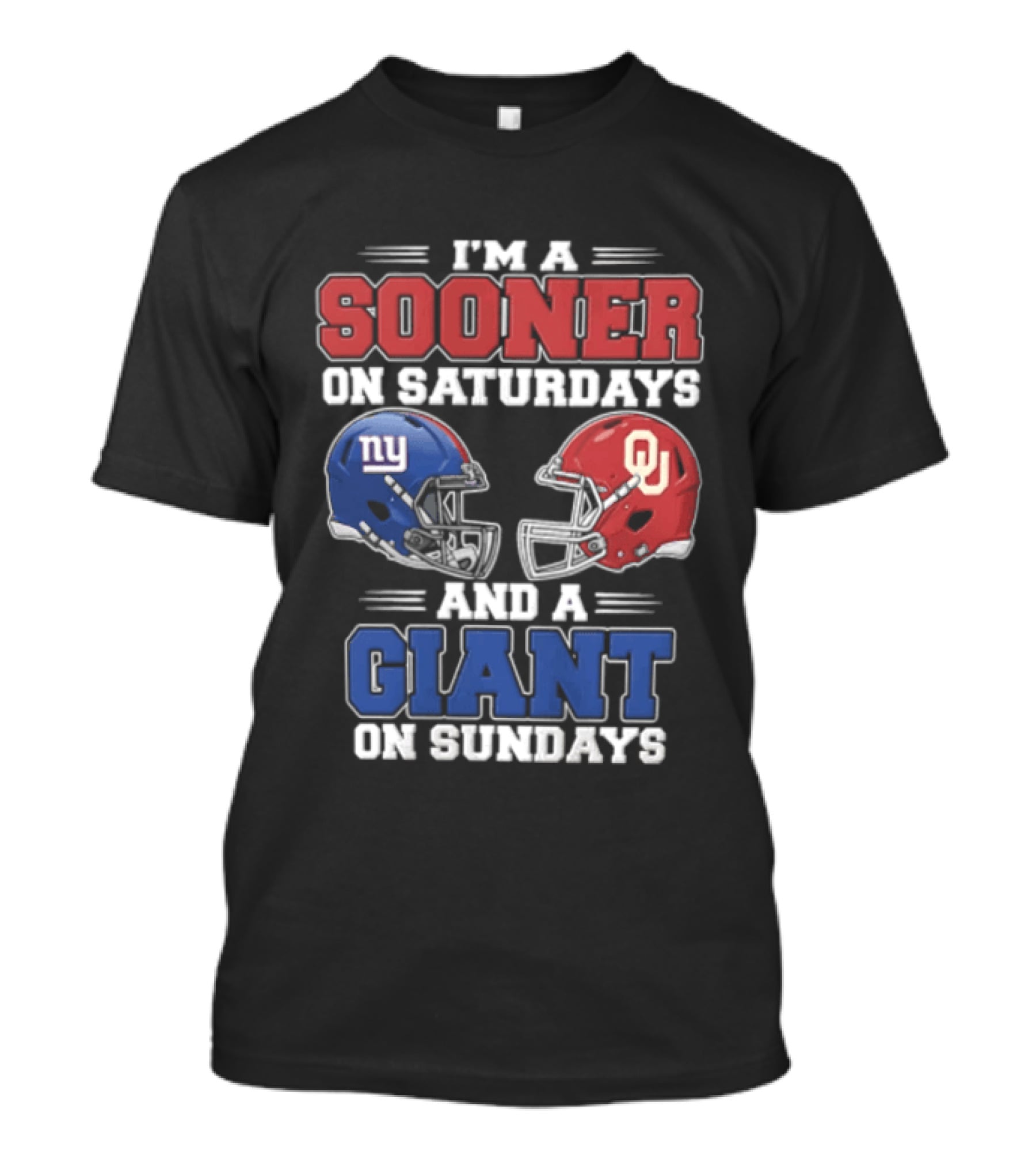 I'm A Sooner On Saturdays And A Giant On Sundays Oklahoma Sooners New York Giants Football Helmets T-Shirt