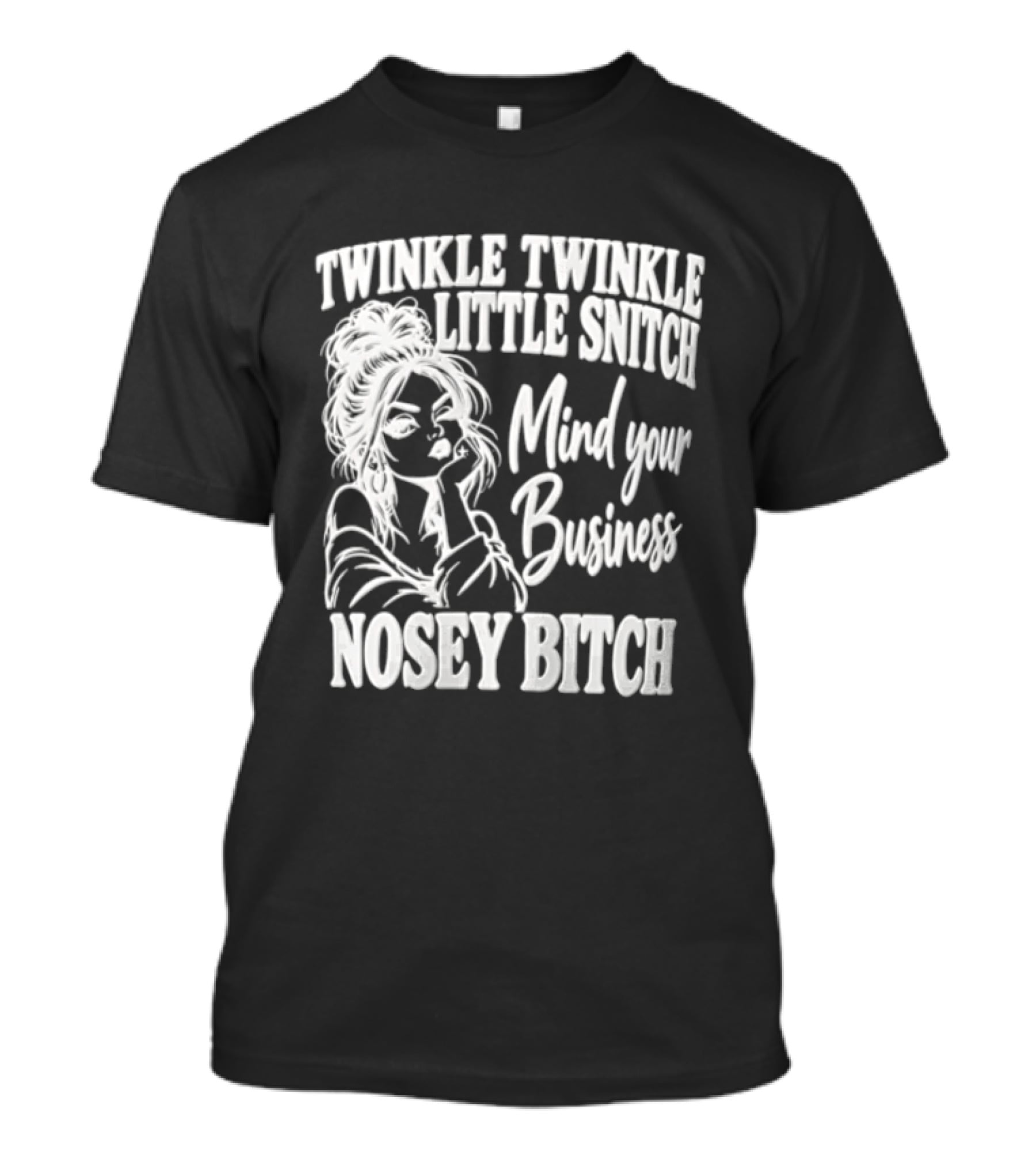 Twinkle Twinkle Little Snitch Mind Your Business Nosey Bitch T-Shirt