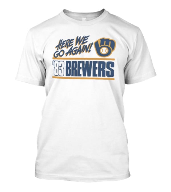Milwaukee Brewers 1983 Here We Go Again T-Shirt