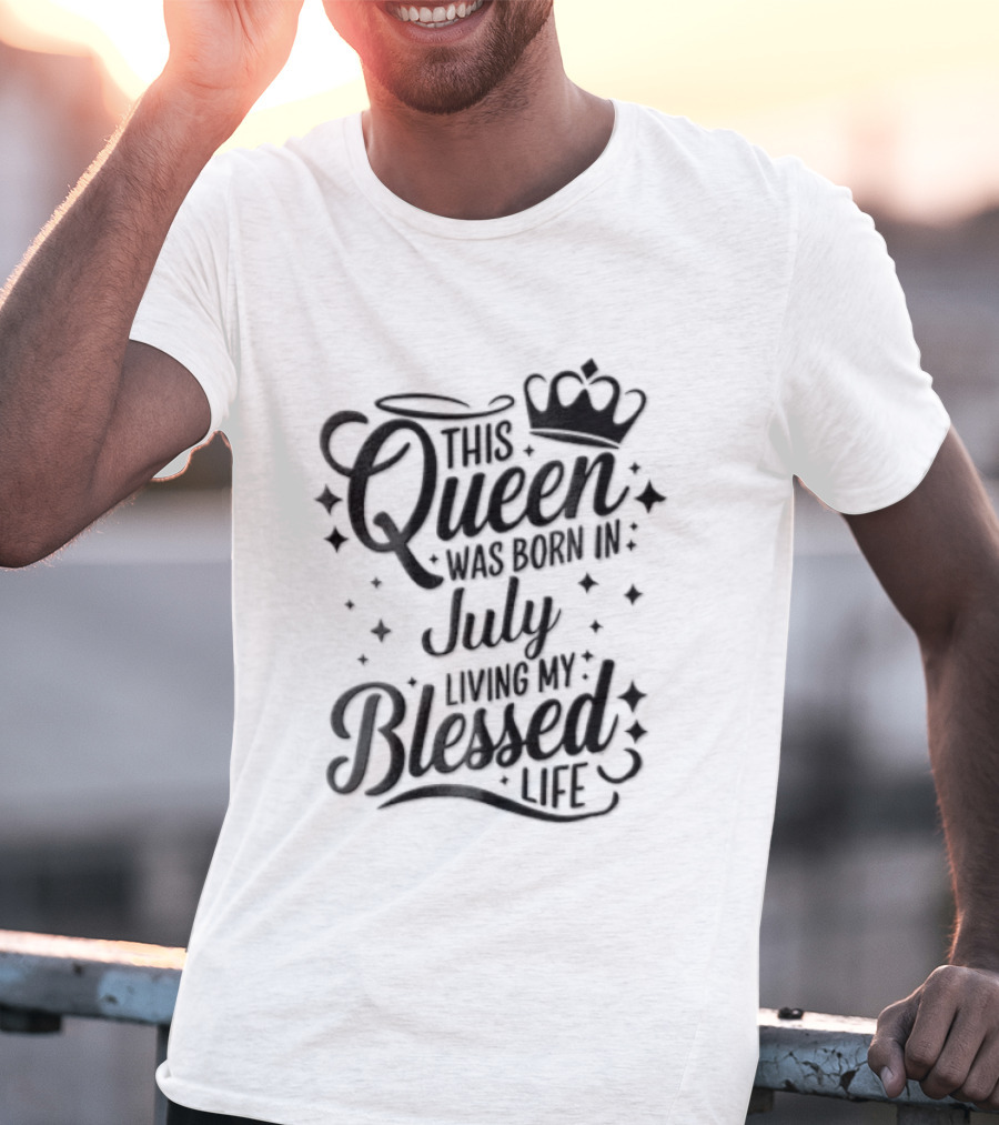 This Queen Was Born In July Living My Blessed Life Crown T-Shirt
