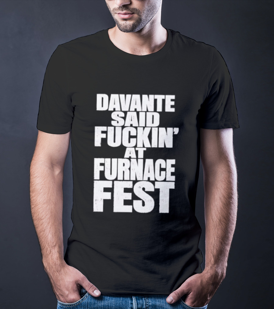 Davante Said Fuckin' At Furnace Fest T-Shirt