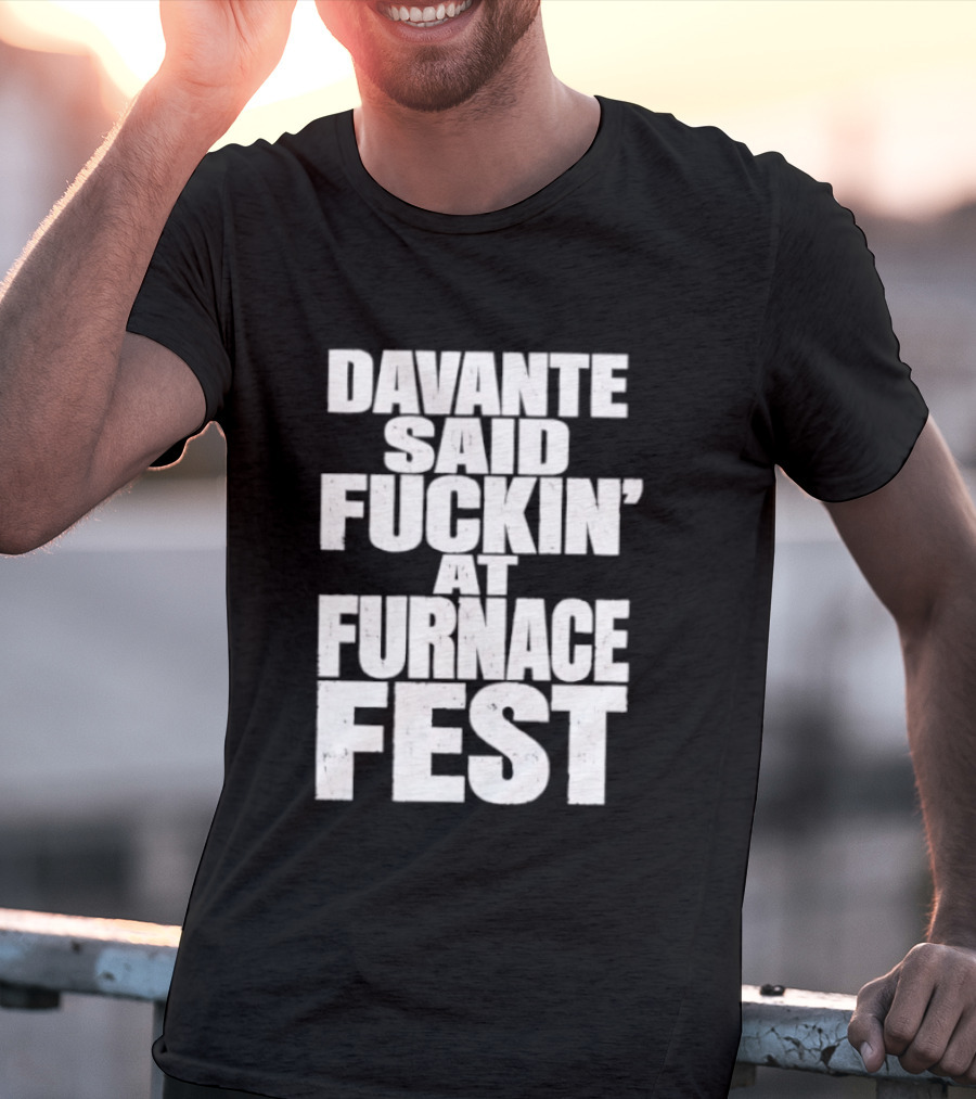 Davante Said Fuckin' At Furnace Fest T-Shirt