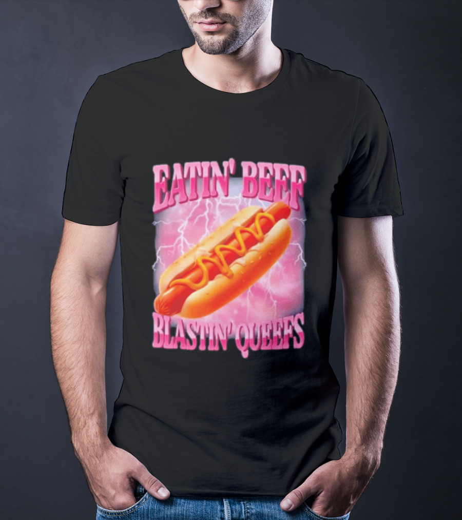 Eatin' Beef Blastin' Queefs Hot Dog T-Shirt