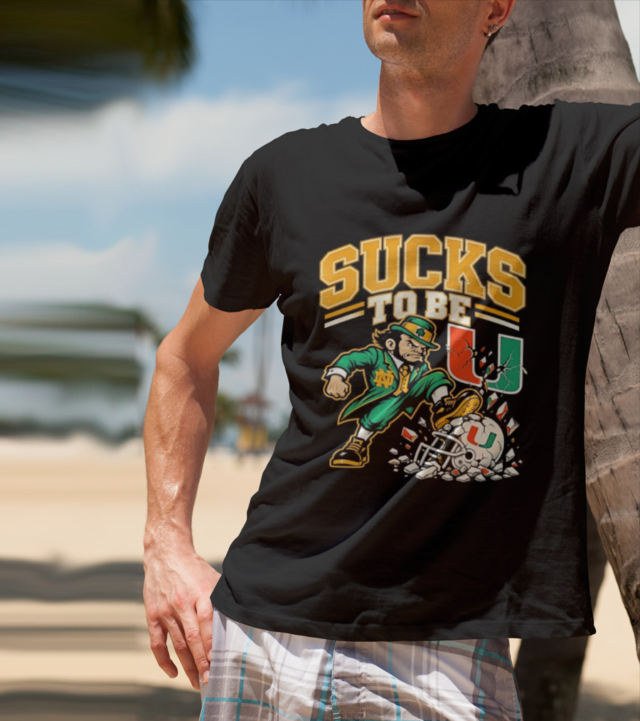 Sucks To Be U Notre Dame Fighting Irish Vs Miami Hurricanes 2026 T-Shirt