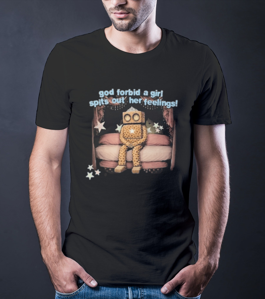 God Forbid A Girl Spits Out Her Feelings With Starry Robot On Bed T-Shirt