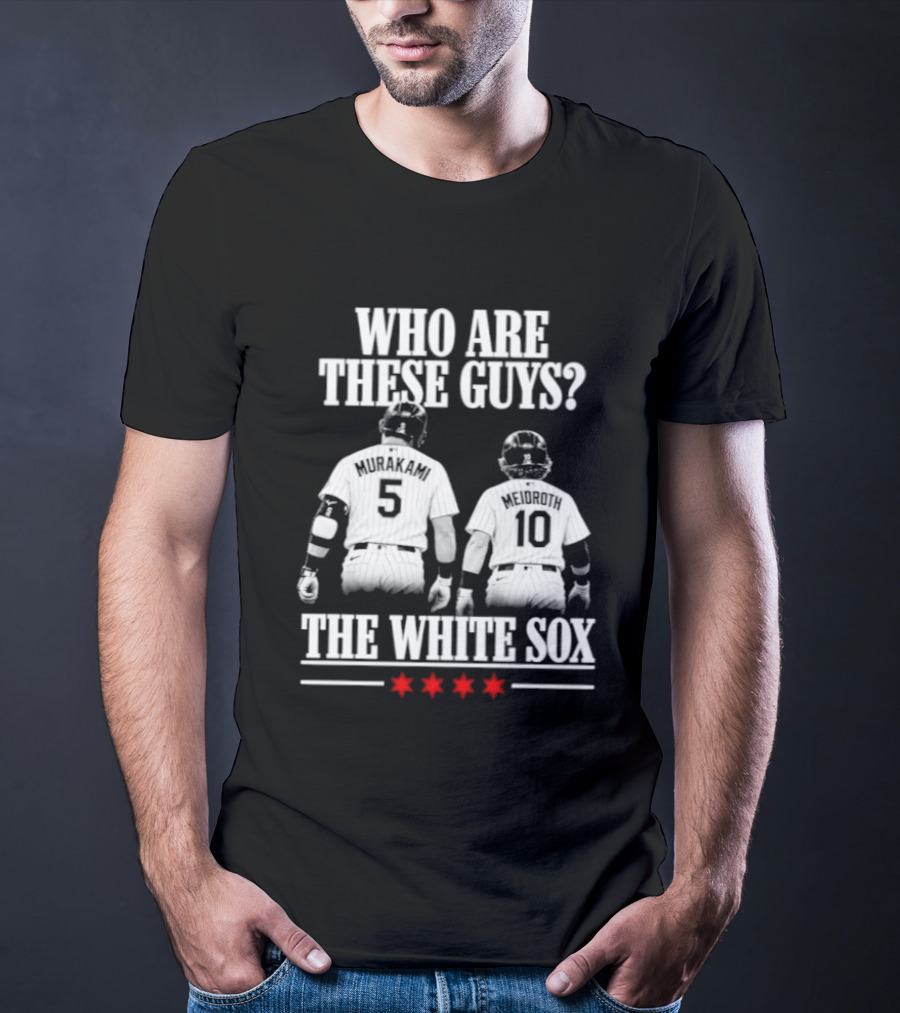 Who Are These Guys 5 10 The Chicago White Sox T-Shirt