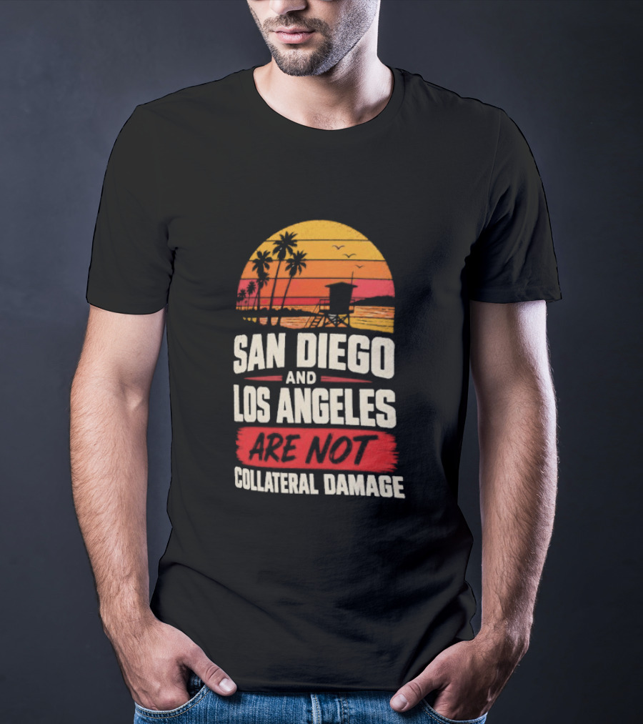 San Diego And Los Angeles Are Not Collateral Damage Sunset Palm Trees T-Shirt
