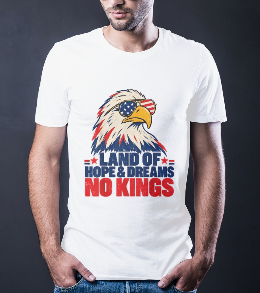 Land Of Hope & Dreams No Kings Eagle With American Flag Sunglasses T-Shirt