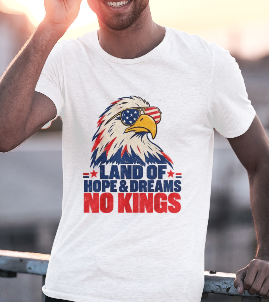 Land Of Hope & Dreams No Kings Eagle With American Flag Sunglasses T-Shirt