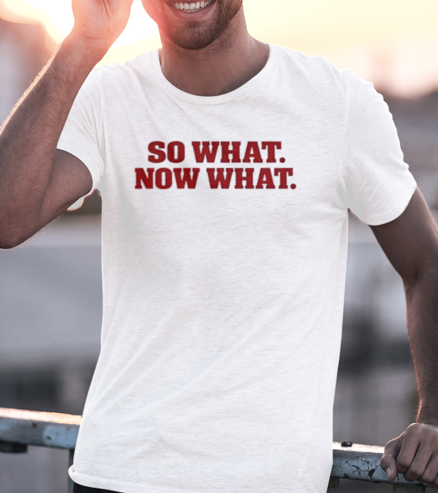So What Now What Attitude Bold Red T-Shirt