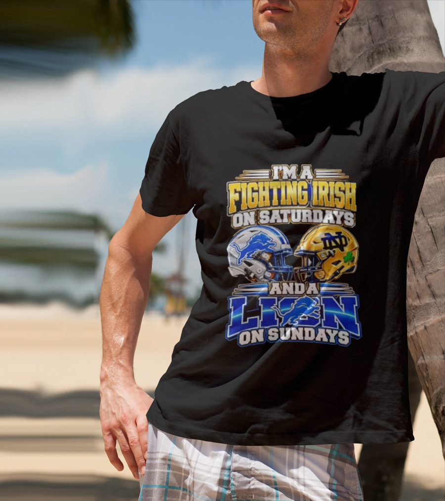 I'm A Fighting Irish On Saturdays And A Lion On Sundays Football Helmets T-Shirt