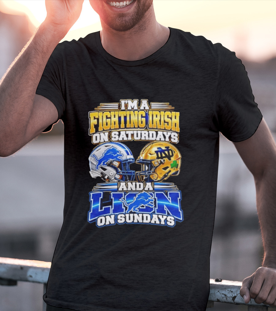 I'm A Fighting Irish On Saturdays And A Lion On Sundays Football Helmets T-Shirt