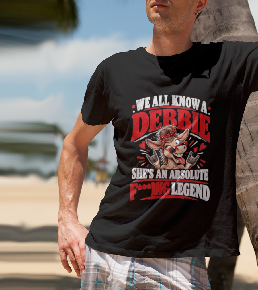 We All Know A Debbie She's An Absolute F***ing Legend Donkey With Hearts And Bandana T-Shirt