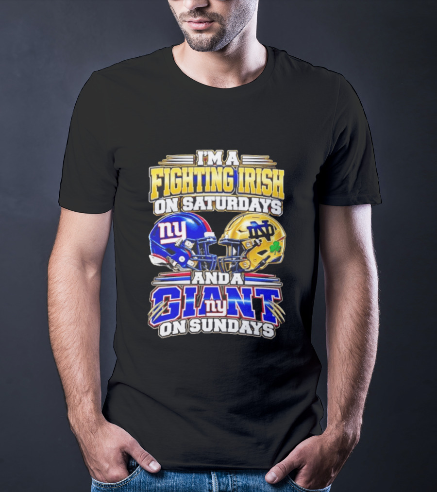 I'm A Fighting Irish On Saturdays And A Giant NY On Sundays Helmets T-Shirt