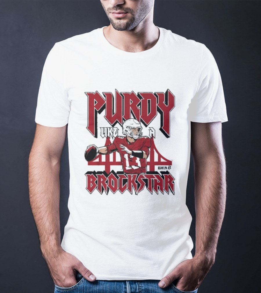 Purdy Like A Brockstar San Francisco 49ers Quarterback T-Shirt