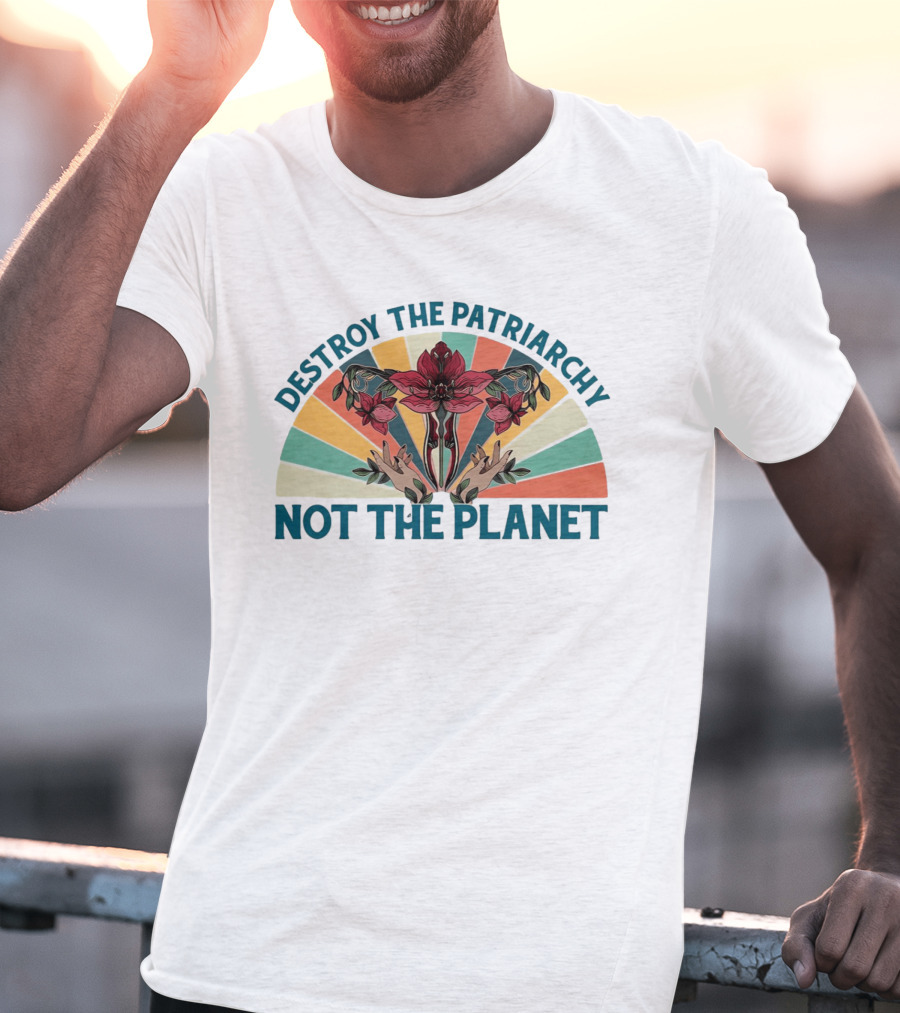 Destroy The Patriarchy Not The Planet Floral Rainbow Hands T-Shirt
