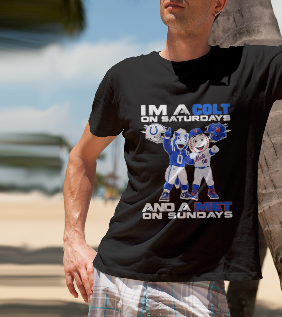 Im A Colt On Saturdays And A Met On Sundays Mascots Football Baseball T-Shirt