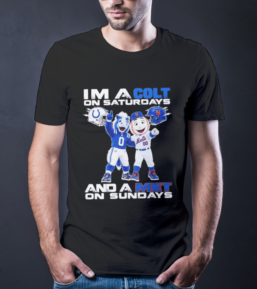 Im A Colt On Saturdays And A Met On Sundays Mascots Football Baseball T-Shirt