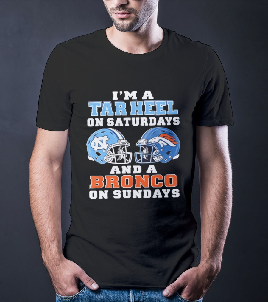 I'm A Tar Heel On Saturdays And A Bronco On Sundays Football Helmets T-Shirt