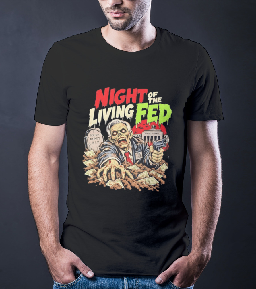 Night Of The Living Fed Zombie Money R.I.P Sound Money Federal Reserve T-Shirt