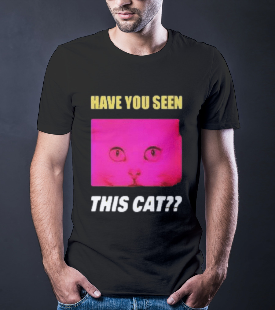 Have You Seen This Cat Tomora Store T-Shirt