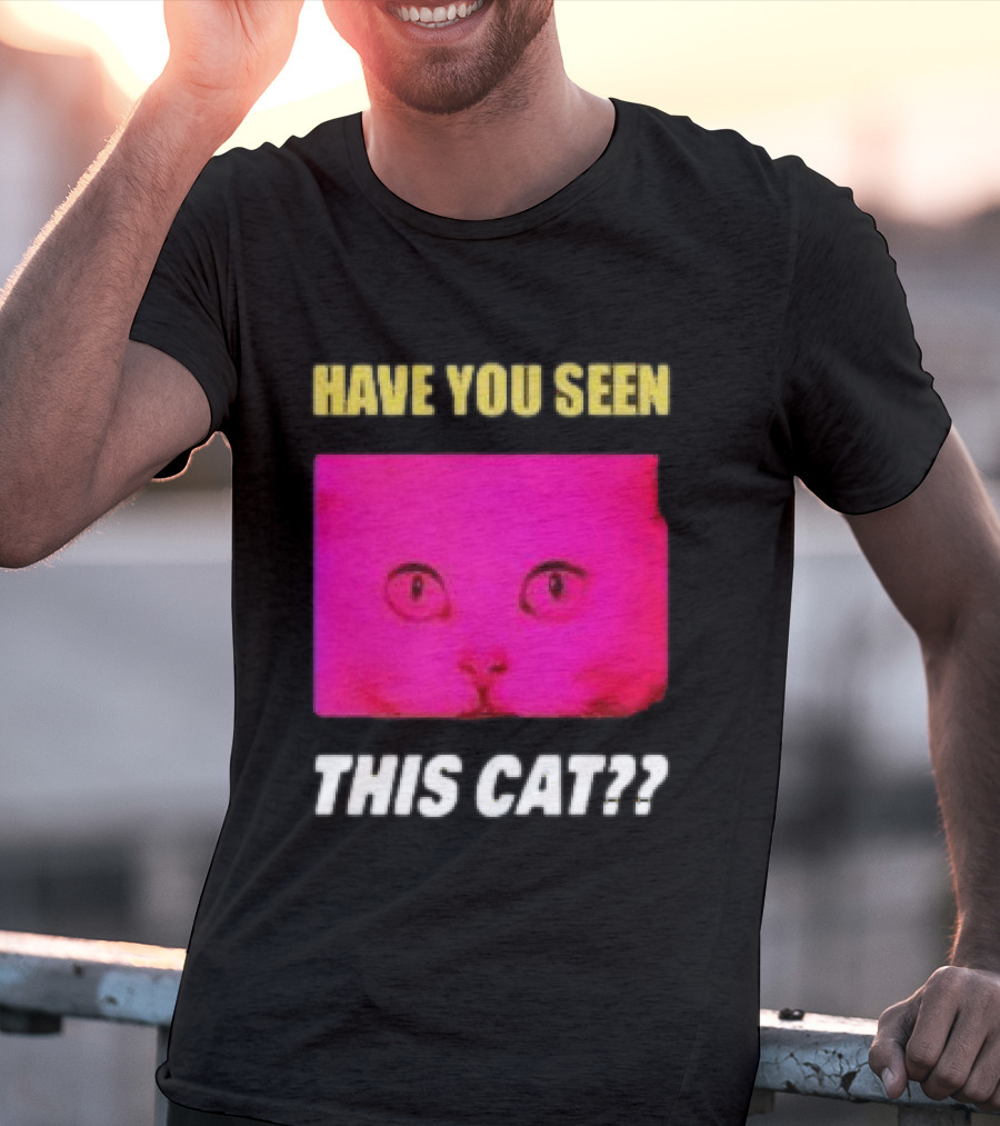 Have You Seen This Cat Tomora Store T-Shirt