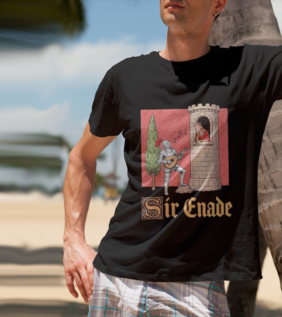 Sir Enade Knight Serenading Queen From Tower T-Shirt