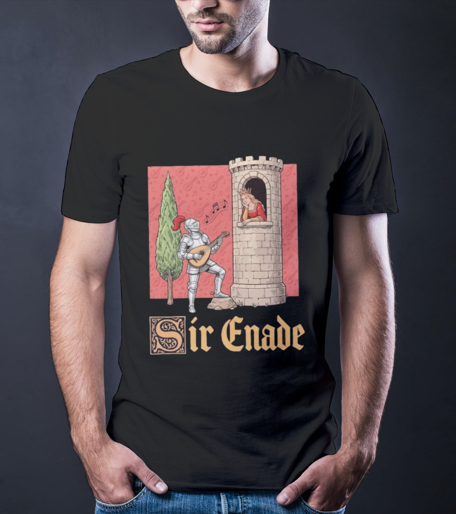 Sir Enade Knight Serenading Queen From Tower T-Shirt